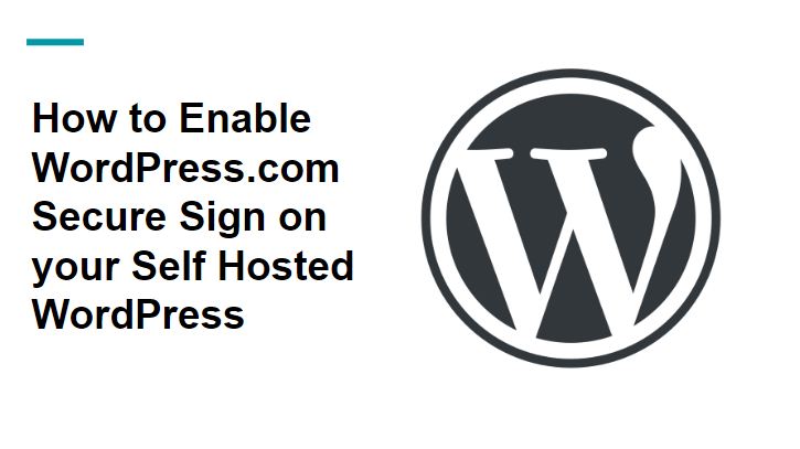 How to Enable WordPress.com Secure Sign on Self Hosted WordPress 