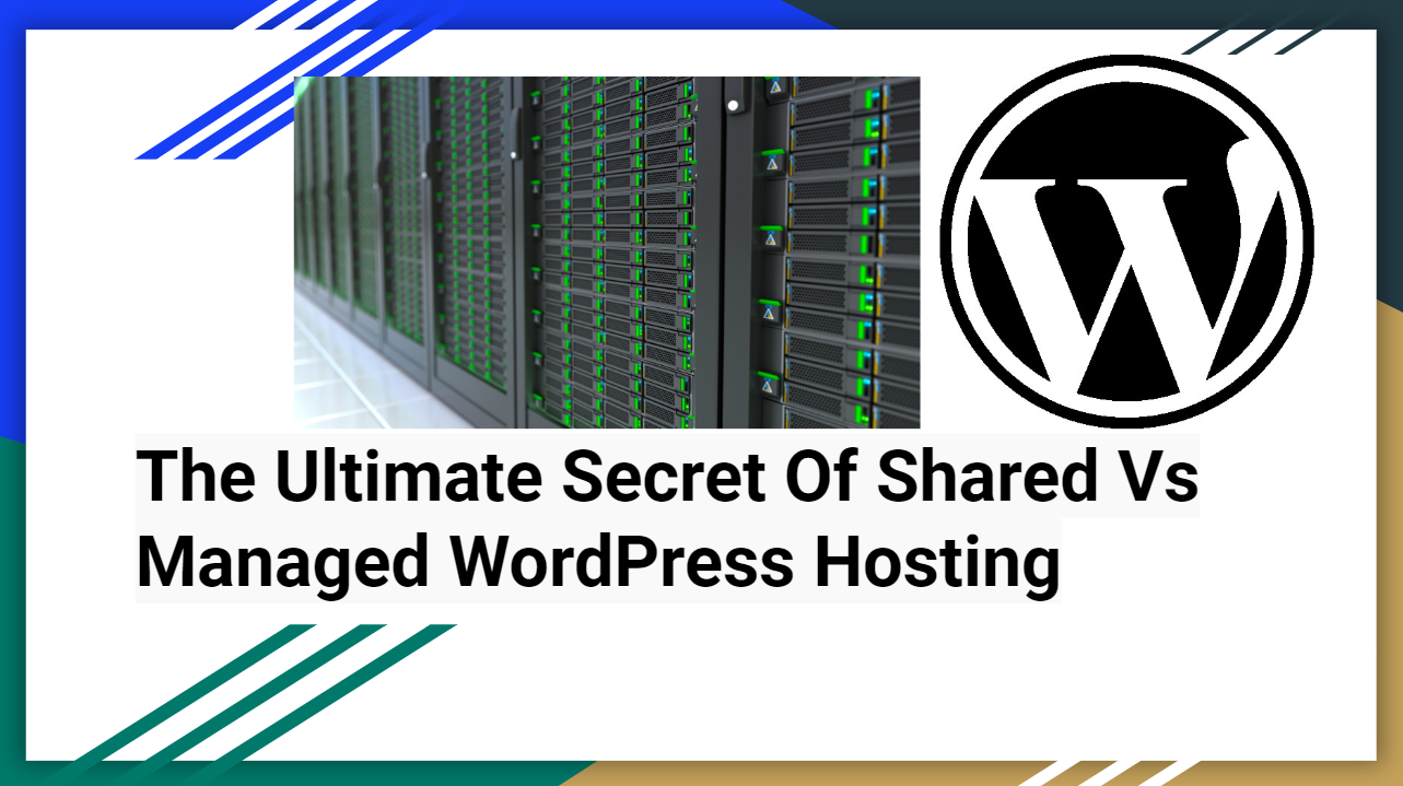 The Ultimate Secret of Shared Vs Managed WordPress Hosting