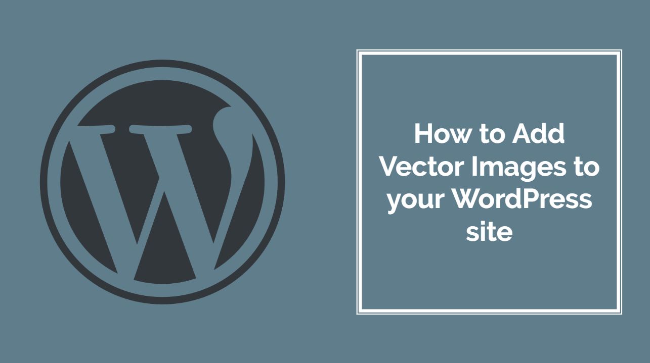 How to Add Vector Images in WordPress