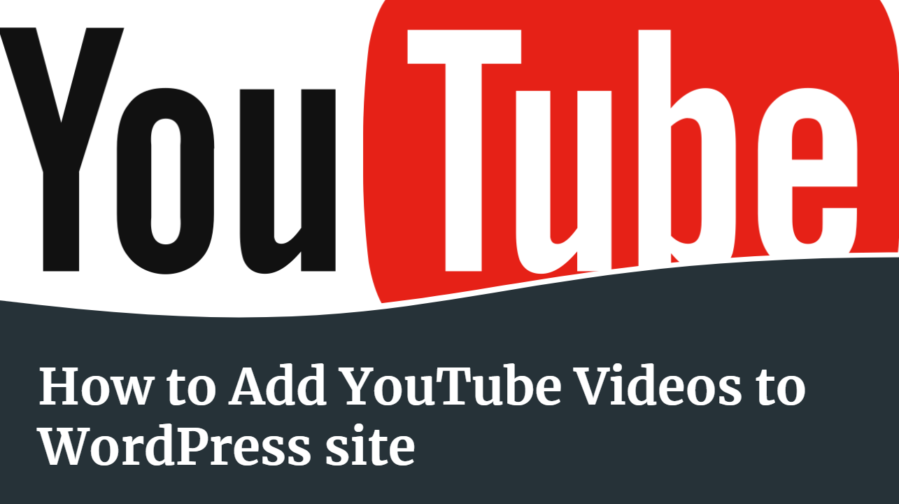 How to Add YouTube Videos to WordPress website