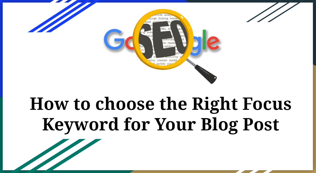 How to choose the Right Focus Keywords for Your Blog Post