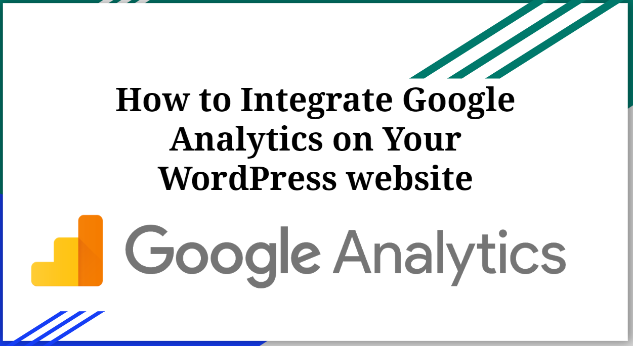 How to Integrate Google Analytics on Your WordPress website