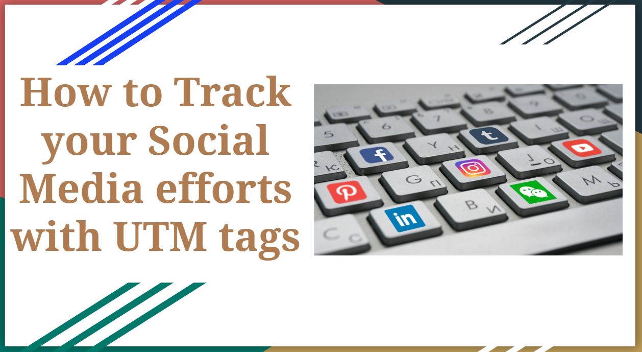 Ultimate guide to Track Social Media efforts with UTM tags