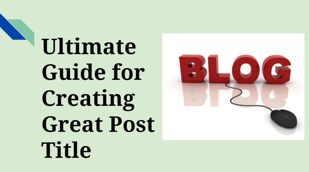 Ultimate Guide to create Great Blog Post Title