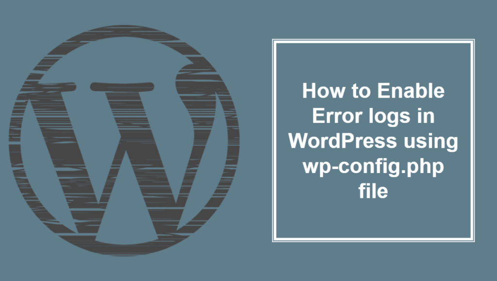 How to Enable Error log in WordPress using wp-config.php file