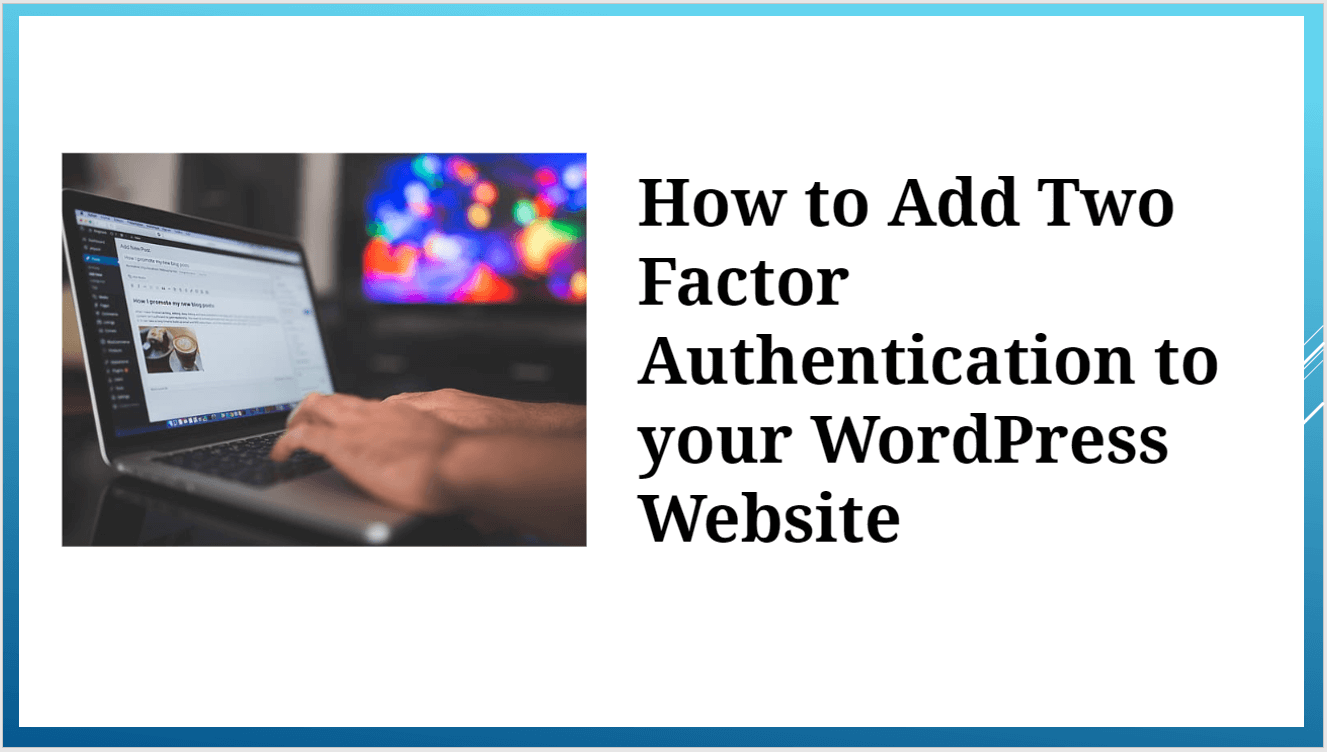 How to Add Two Factor Authentication to WordPress website