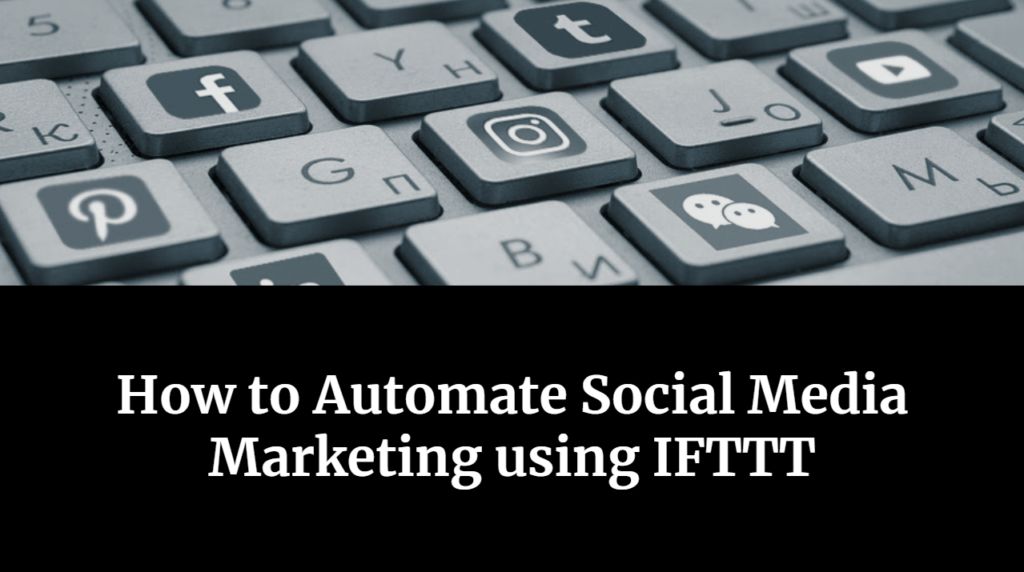 How to Automate Social Media Marketing using IFTTT