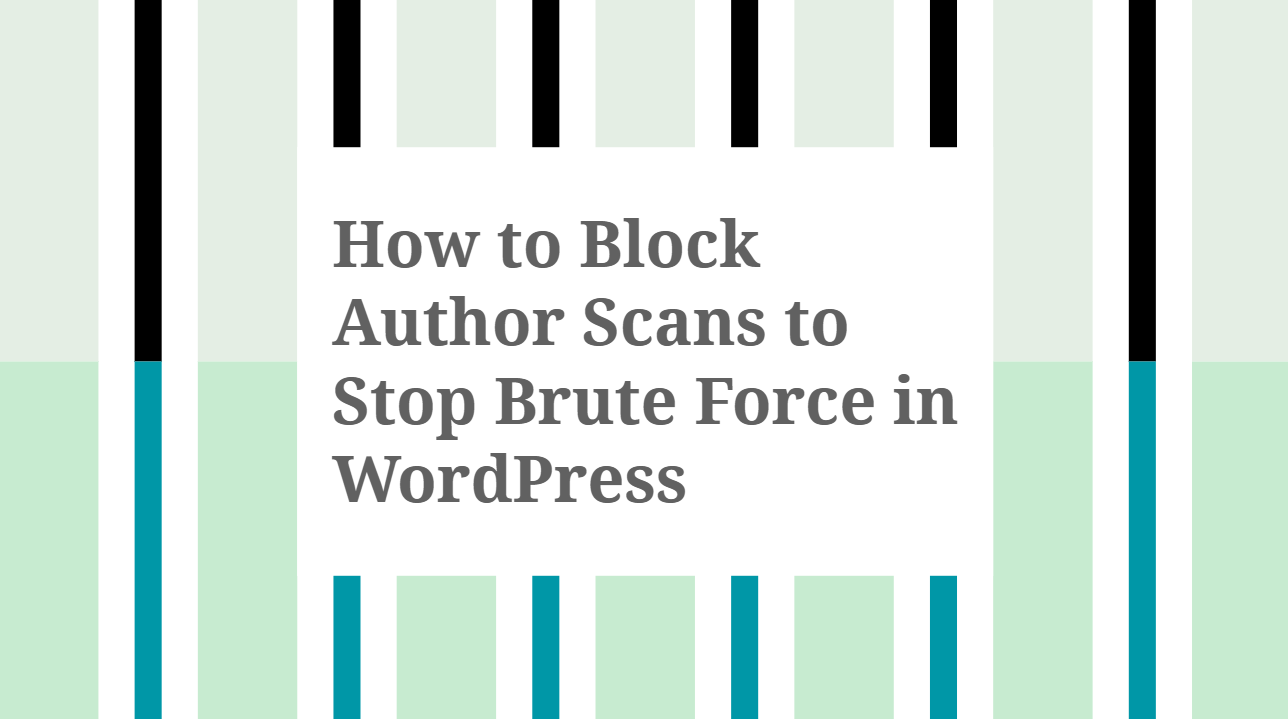 How to Block Author Scans to Stop Brute Force in WordPress