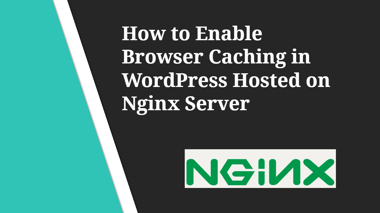 How to Enable Browser Caching in WordPress Hosted on Nginx Server