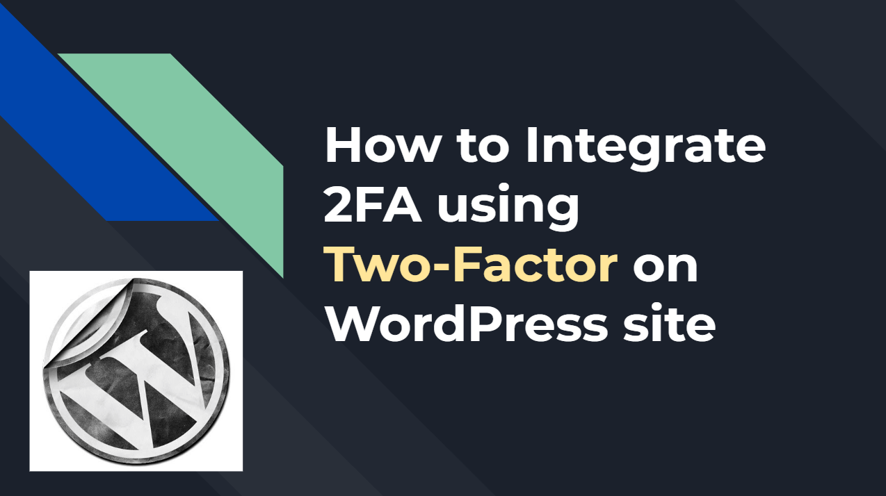 How to Integrate 2FA using Two-Factor on WordPress site