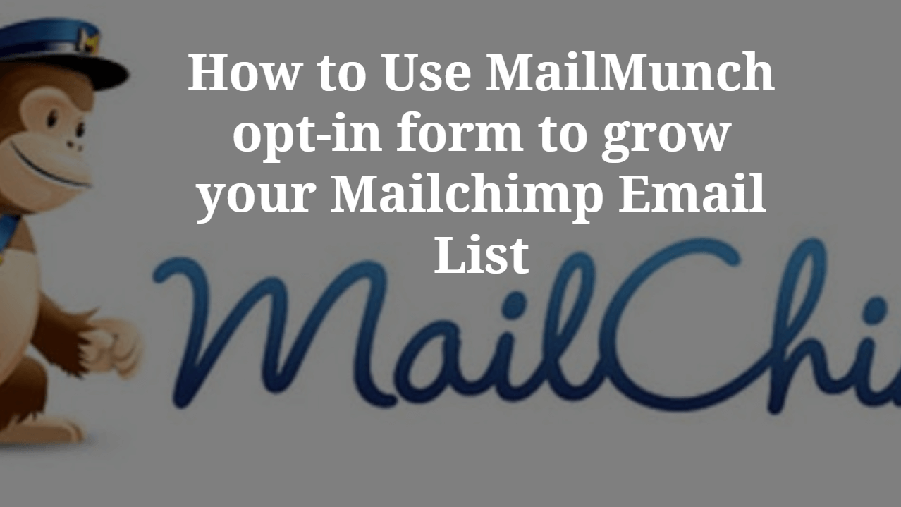 How to Use MailMunch opt-in form to grow your Mailchimp Email List