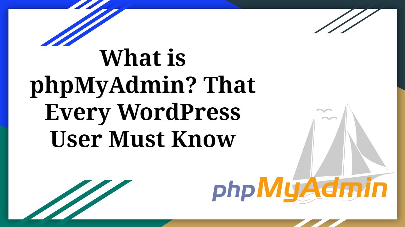 What is phpMyAdmin? That Every WordPress User Must Know