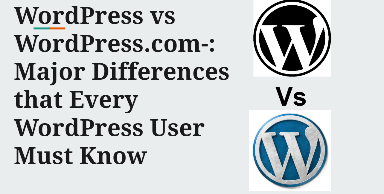 WordPress vs WordPress.com-: Major Differences that Every WordPress User Must Know