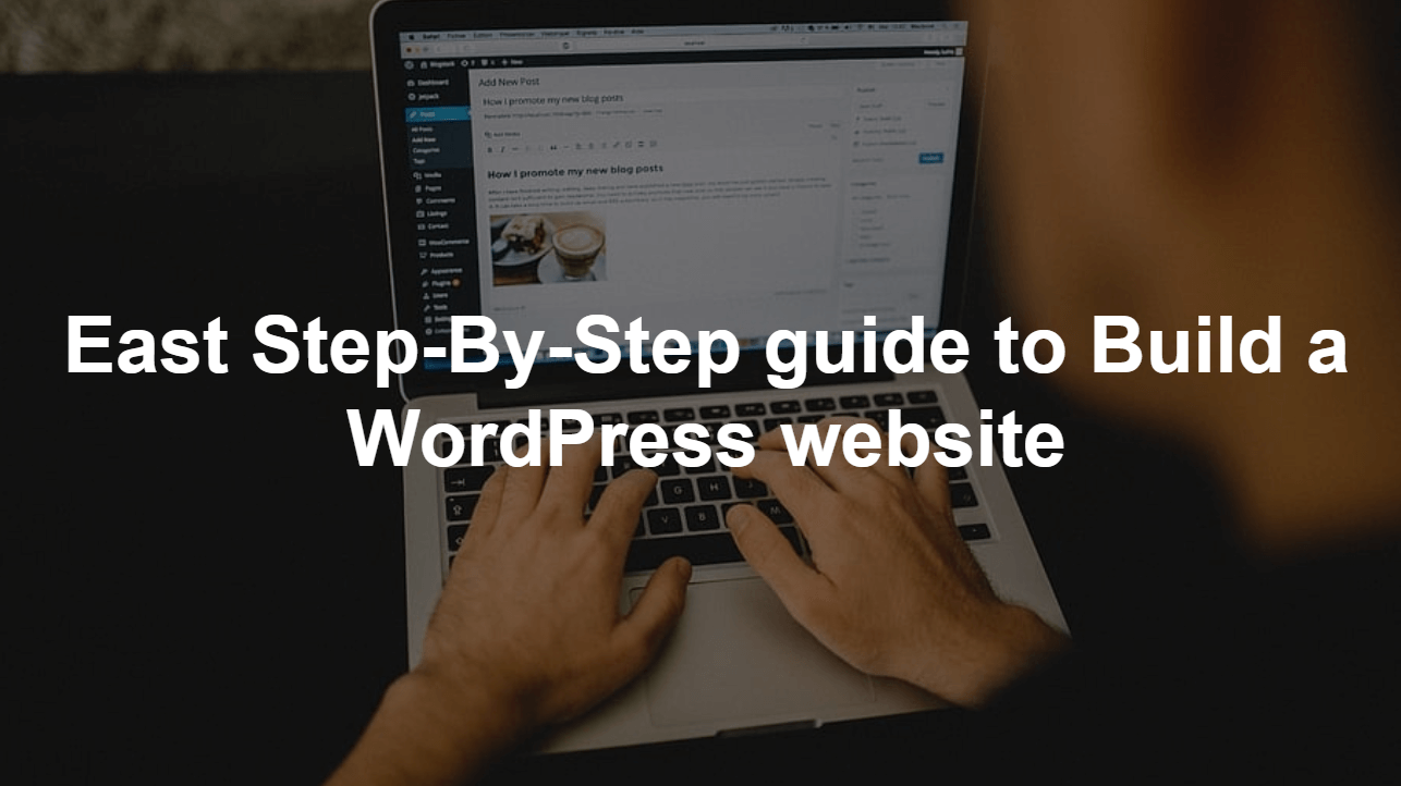 East Step-By-Step guide to Build a WordPress website