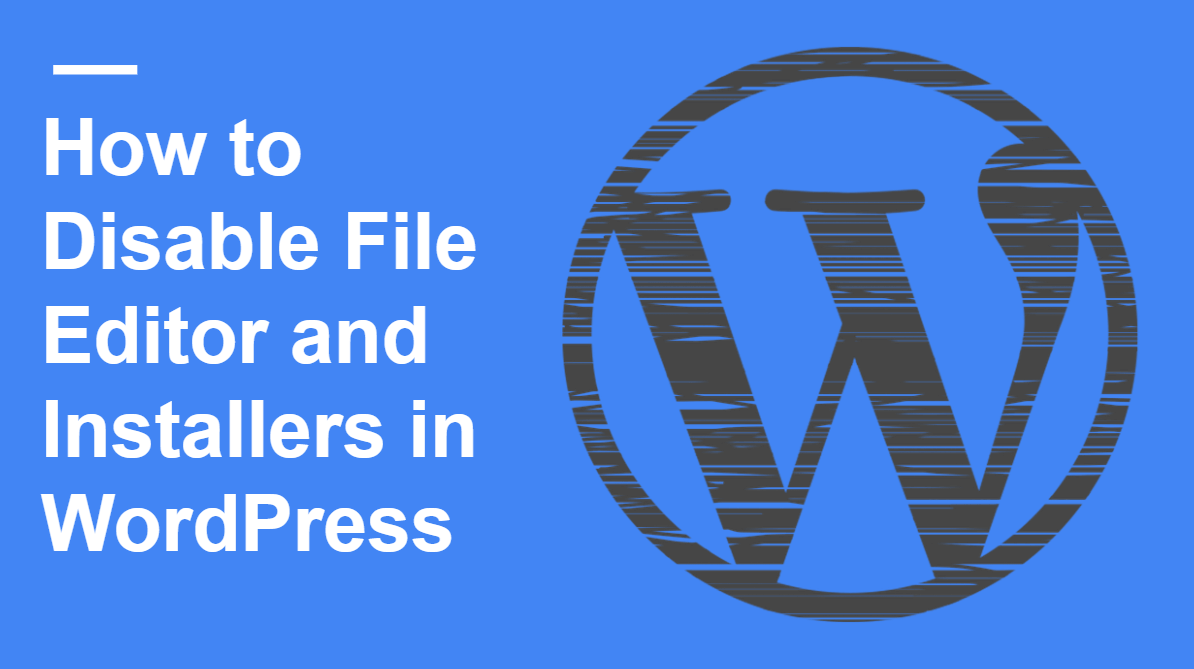 How to Disable File Editor in WordPress