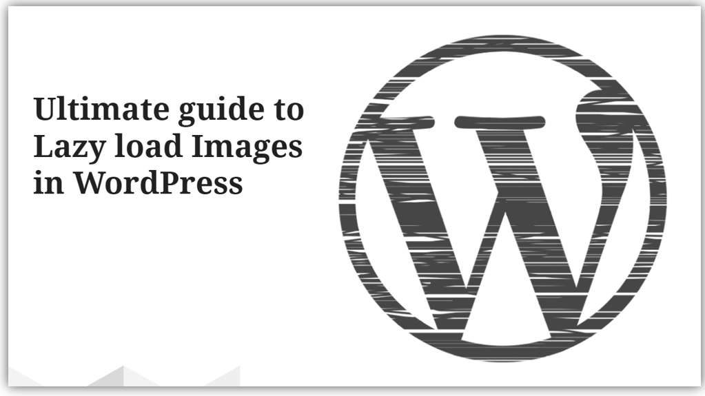 Ultimate guide to Lazy loading Images in WordPress