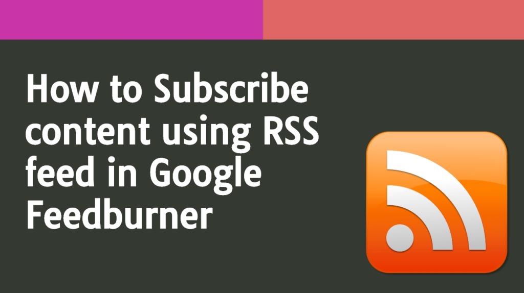 How to Subscribe content using RSS feed in Google Feedburner