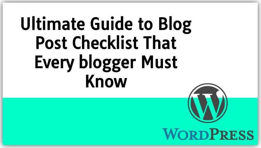 Ultimate Guide to Blog Post Checklist That Every blogger Must Know
