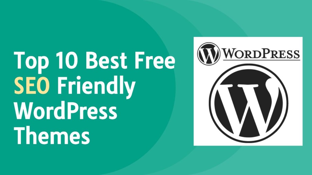 Top 10 Best Free SEO Friendly WordPress Themes