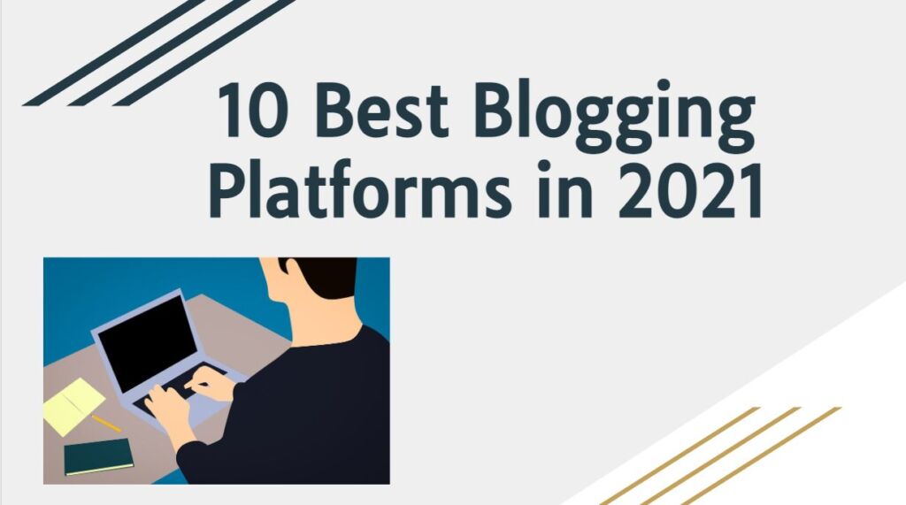 10 Best Blogging Platforms in 2021