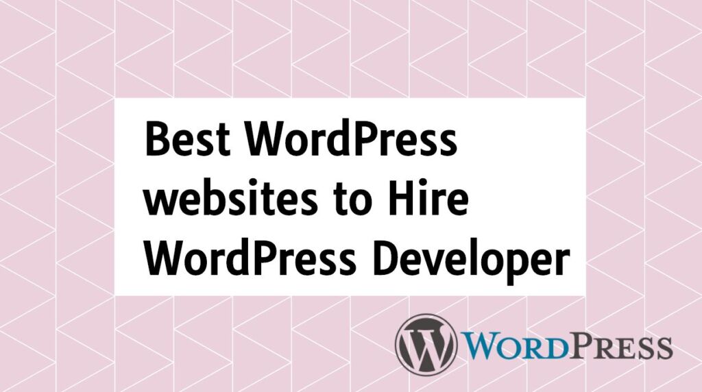 Best WordPress websites to Hire WordPress Developer