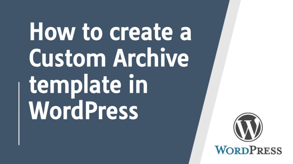 How to create a Custom Archive Template in WordPress