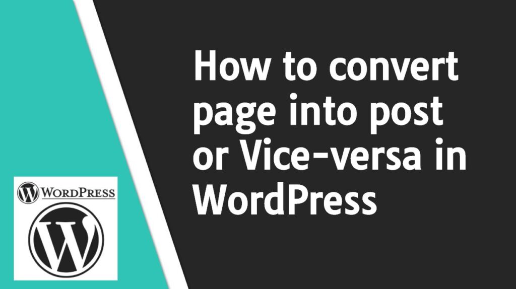 How to Convert Page into Post in WordPress or vice-versa